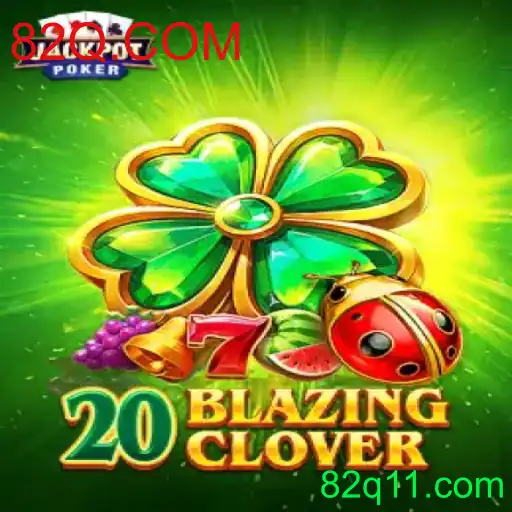Descubra o Entusiasmante Mundo de 20BlazingClover: Regras, Estratégias e Inovações